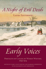Title: A Night of Evil Deeds: Early Voices - Portraits of Canada by Women Writers, 1639-1914, Author: Mary Alice Downie