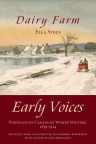 Title: Dairy Farm: Early Voices - Portraits of Canada by Women Writers, 1639-1914, Author: Mary Alice Downie