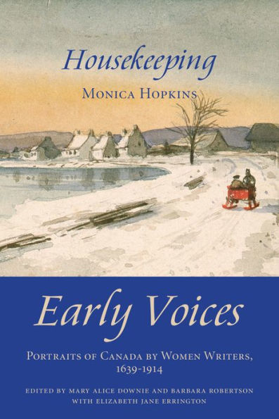 Housekeeping: Early Voices -- Portraits of Canada by Women Writers, 1639-1914