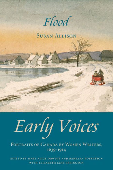 Flood: Early Voices - Portraits of Canada by Women Writers, 1639-1914