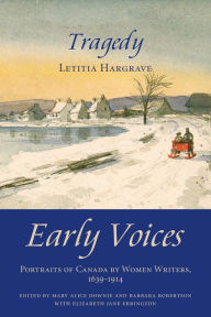 Title: Tragedy: Early Voices - Portraits of Canada by Women Writers, 1639-1914, Author: Mary Alice Downie