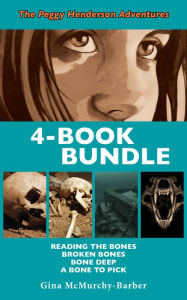 Title: Peggy Henderson Adventures 4-Book Bundle: A Bone to Pick / Bone Deep / Broken Bones / Reading the Bones, Author: Gina McMurchy-Barber