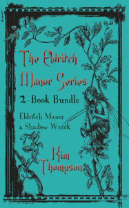 Title: Eldritch Manor 2-Book Bundle: Eldritch Manor / Shadow Wrack, Author: Kim Thompson