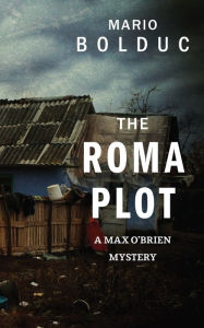 Title: The Roma Plot: A Max O'Brien Mystery, Author: Mario Bolduc