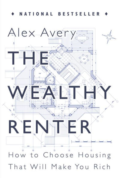 The Wealthy Renter: How to Choose Housing That Will Make You Rich