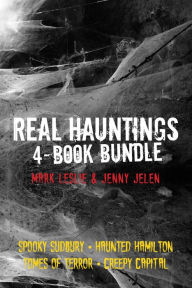 Title: Real Hauntings 4-Book Bundle: Creepy Capital / Spooky Sudbury / Haunted Hamilton / Tomes of Terror, Author: Mark Leslie