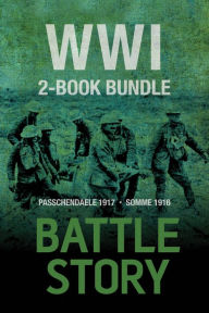 Title: Battle Stories - WWI 2-Book Bundle: Somme 1916 / Passchendaele 1917, Author: Chris McNab