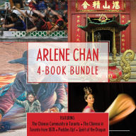 Title: Arlene Chan 4-Book Bundle: The Chinese Community in Toronto / The Chinese in Toronto from 1878 / Paddles Up! / Spirit of the Dragon, Author: Arlene Chan