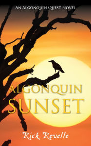 Title: Algonquin Sunset: An Algonquin Quest Novel, Author: Rick Revelle