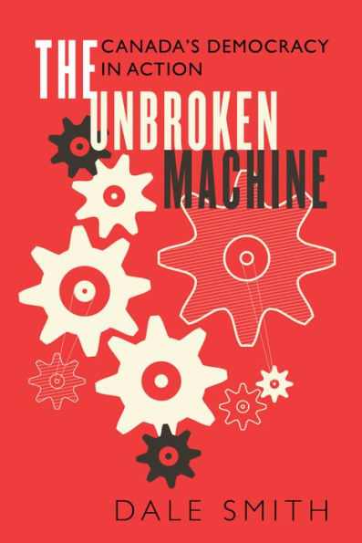 The Unbroken Machine: Canada's Democracy Action