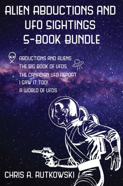 Alien Abductions and UFO Sightings 5-Book Bundle: The Big Book of UFOs / I Saw It Too! / Abductions and Aliens / and 2 more