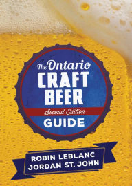 Title: The Ontario Craft Beer Guide: Second Edition, Author: Robin LeBlanc