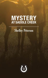 Title: Mystery at Saddle Creek (Saddle Creek Series #3), Author: Shelley Peterson