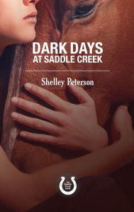 Title: Dark Days at Saddle Creek (Saddle Creek Series #4), Author: Shelley Peterson
