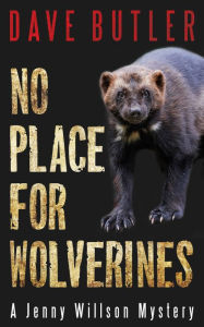 Title: No Place for Wolverines (Jenny Willson Series #2), Author: Dave Butler