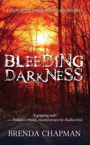 Title: Bleeding Darkness: A Stonechild and Rouleau Mystery, Author: Brenda Chapman