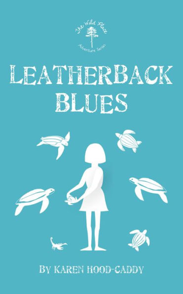 Leatherback Blues (The Wild Place Adventure Series #4)