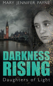 Title: Darkness Rising: Daughters of Light, Author: Mary Jennifer Payne