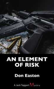 Title: An Element of Risk: A Jack Taggart Mystery, Author: Don Easton