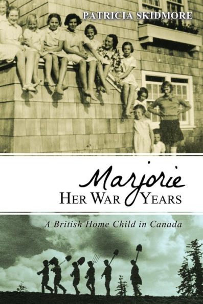 Marjorie Her War Years: A British Home Child Canada