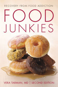 Title: Food Junkies: Recovery from Food Addiction, Author: Vera Tarman