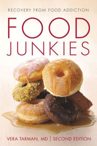 Title: Food Junkies: Recovery from Food Addiction, Author: Vera Tarman