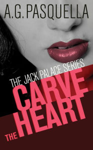 Title: Carve the Heart, Author: A.G. Pasquella