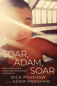 Title: Soar, Adam, Soar, Author: Rick Prashaw