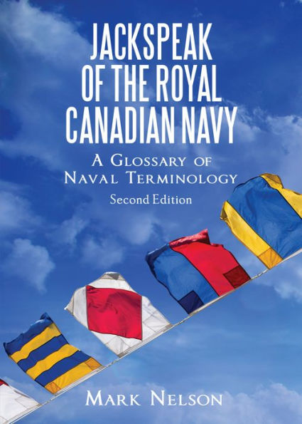 Jackspeak of the Royal Canadian Navy: A Glossary Naval Terminology