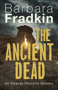 Ebooks downloads free The Ancient Dead: An Amanda Doucette Mystery 9781459743830 in English by Barbara Fradkin
