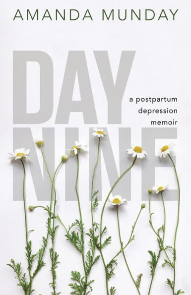 Day Nine: A Postpartum Depression Memoir