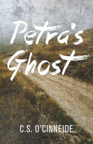 Title: Petra's Ghost, Author: C.S. O'Cinneide