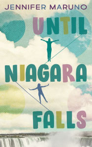 Title: Until Niagara Falls, Author: Jennifer Maruno