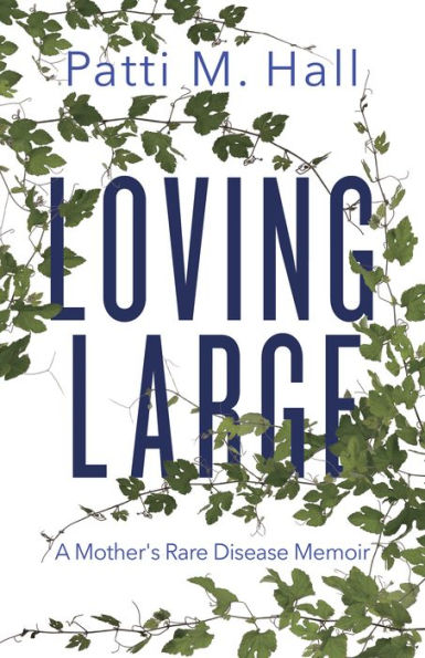 Loving Large: A Mother's Rare Disease Memoir