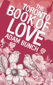Title: The Toronto Book of Love, Author: Adam Bunch