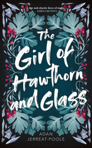 Scribd free ebook download The Girl of Hawthorn and Glass English version 9781459746817  by Adan Jerreat-Poole