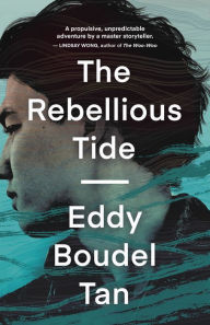 Title: The Rebellious Tide, Author: Eddy Boudel Tan