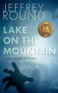 Title: Lake on the Mountain: A Dan Sharp Mystery, Author: Jeffrey Round