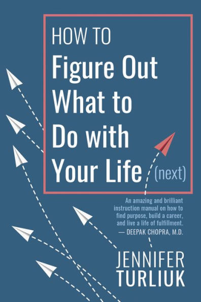 How to Figure Out What Do with Your Life (Next)