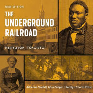 Title: The Underground Railroad: Next Stop, Toronto!, Author: Adrienne Shadd