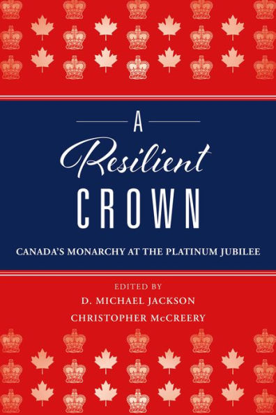 A Resilient Crown: Canada's Monarchy at the Platinum Jubilee