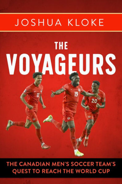 the Voyageurs: Canadian Men's Soccer Team's Quest to Reach World Cup