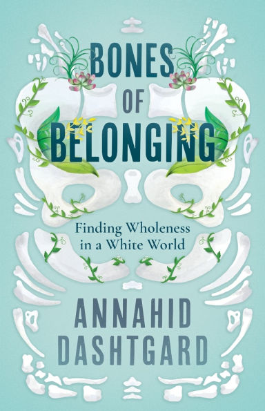 Bones of Belonging: Finding Wholeness a White World