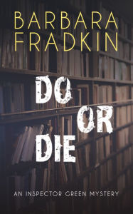 Title: Do or Die: An Inspector Green Mystery, Author: Barbara Fradkin