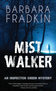 Title: Mist Walker: An Inspector Green Mystery, Author: Barbara Fradkin