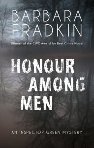 Title: Honour Among Men: An Inspector Green Mystery, Author: Barbara Fradkin