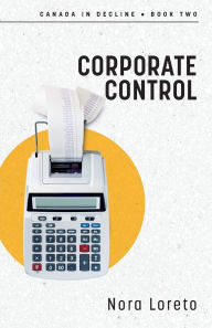 Pdf downloads ebooks free Corporate Control: Canada in Decline Book Two FB2 DJVU (English Edition) 9781459753136 by Nora Loreto