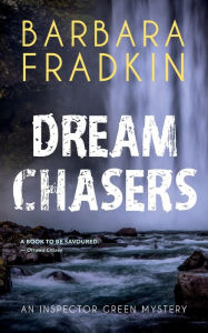 Title: Dream Chasers: An Inspector Green Mystery, Author: Barbara Fradkin