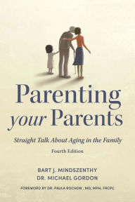 Title: Parenting Your Parents: Straight Talk About Aging in the Family, Author: Bart J. Mindszenthy