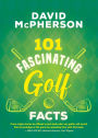 101 Fascinating Golf Facts